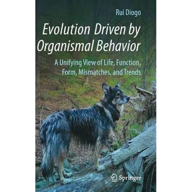 Evolution Driven by Organismal Behavior: A Unifying View of Life, Function, Form, Mismatches and Trends