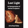 Lost Light: An Interpretation of Ancient Scriptures