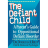 The Defiant Child: A Parent's Guide to Oppositional Defiant Disorder
