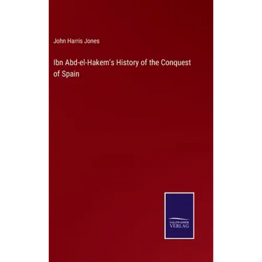 Ibn Abd-el-Hakem's History of the Conquest of Spain