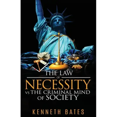 The Law of Necessity vs. The Criminal Mind of Society