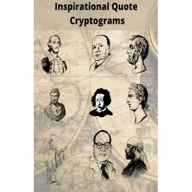 Inspirational Quote Cryptograms: Enjoy Cryptograms from famous people such as Alpert Einstein, Marten Luther King, George Washington and more