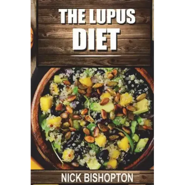 The Lupus Diet: Heal Your Lupus With Natural Diet Remedies