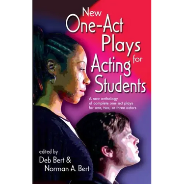 New One Act-Plays for Acting Students: A New Anthology of Complete One-Act Plays for One, Two or Three Actors