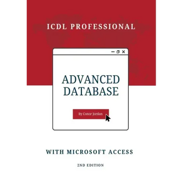 Advanced Database with Microsoft Access: ICDL Professional