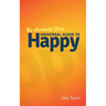 An Accidental Guru: A Universal Guide to Happy in Layman's Terms