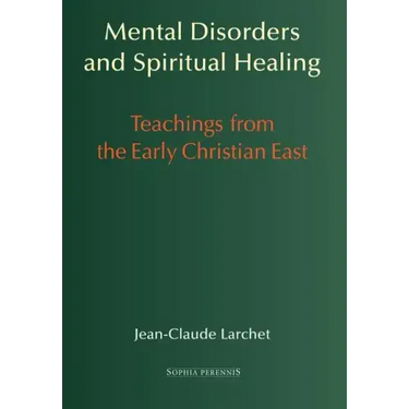 Mental Disorders and Spiritual Healing: Teachings from the Early Christian East