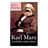 Karl Marx - Geschichte seines Lebens: Biografie