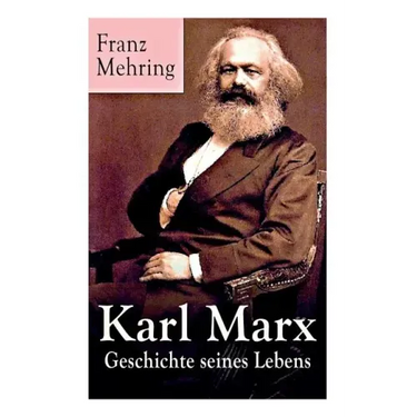 Karl Marx - Geschichte seines Lebens: Biografie
