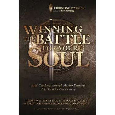 Winning the Battle for Your Soul: Jesus' Teachings through Marino Restrepo: A St. Paul for Our Century