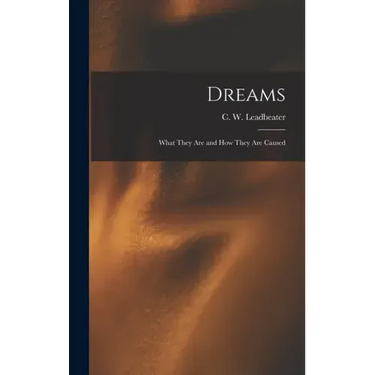 Dreams: What They Are and How They Are Caused