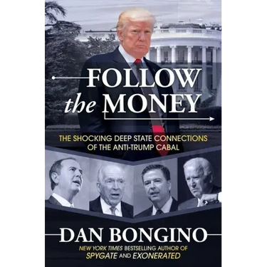 Follow the Money: The Shocking Deep State Connections of the Anti-Trump Cabal