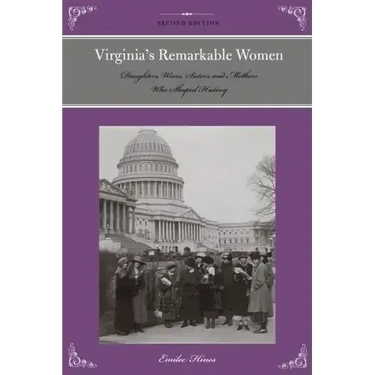 Virginia's Remarkable Women: Daughters, Wives, Sisters, and Mothers Who Shaped History