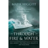 Through Fire and Water: HMS Ardent: The Forgotten Frigate of the Falklands