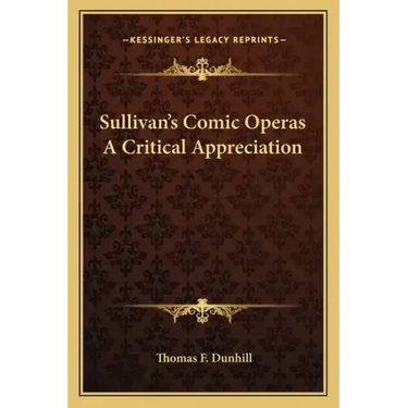 Sullivan's Comic Operas a Critical Appreciation