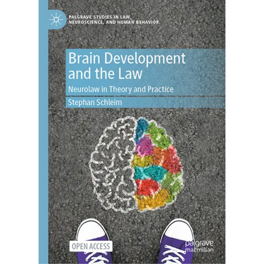 Brain Development and the Law: Neurolaw in Theory and Practice