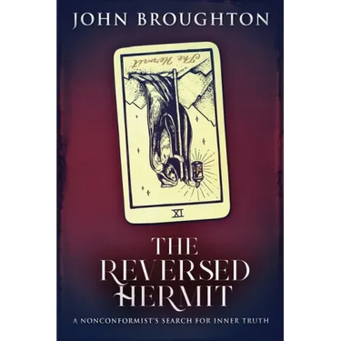 The Reversed Hermit: A Nonconformist's Search For Inner Truth