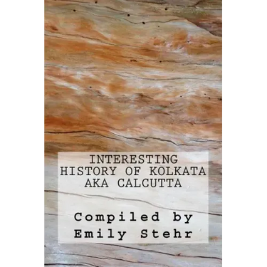 Interesting History of Kolkata aka Calcutta