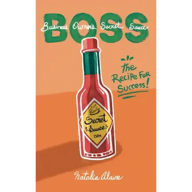 Business Owner's Secret Sauce BOSS: The Recipe For Success