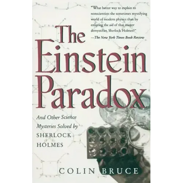The Einstein Paradox and Other Science Mysteries Solved by Sherlock Holmes