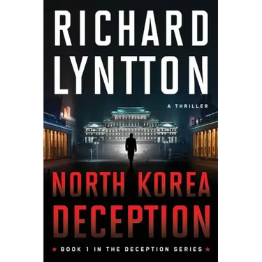 North Korea Deception: An International Political Spy Thriller