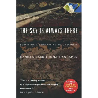 The Sky Is Always There: Surviving a Kidnap in Chechnya