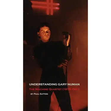 Understanding Gary Numan: The Machine Quartet (1978-1981)
