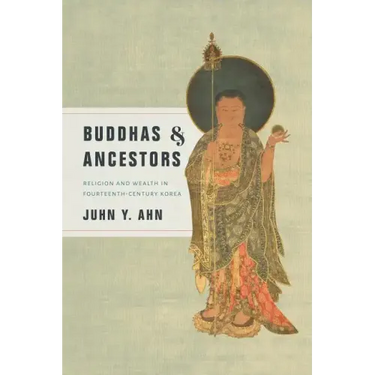 Buddhas & Ancestors: Religion and Wealth in Fourteenth-Century Korea
