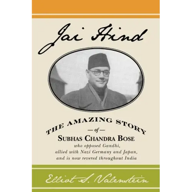 Jai Hind: The amazing story of Subhas Chandra Bose, who opposed Gandhi, allied with Nazi Germany and Japan, and is now revered throughout India.