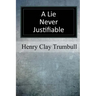 A Lie Never Justifiable: A Study in Ethics