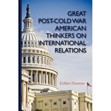 Great Post-Cold War American Thinkers on International Relations