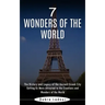 7 Wonders of the World: The History and Legacy of the Ancient Greek City (Getting Us More Attracted to the Creations and Wonders of the World)