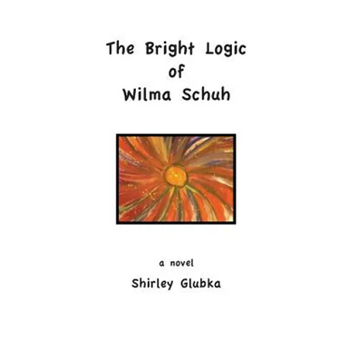 The Bright Logic of Wilma Schuh