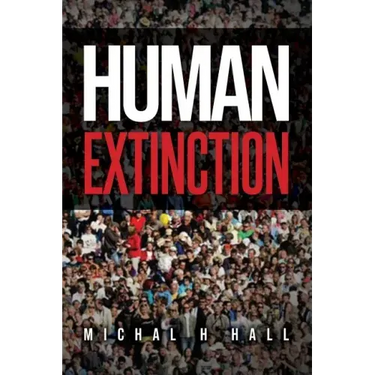 Human Extinction: The Ignored Threat