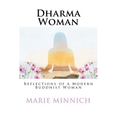 Dharma Woman: Reflections of a Modern Buddhist Woman