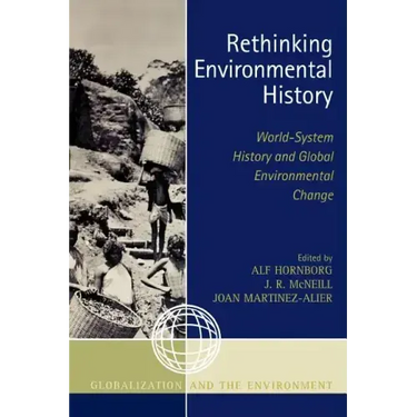 Rethinking Environmental History: World-System History and Global Environmental Change
