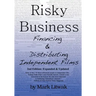 Risky Business: Financing & Distributing Independent Films (Second Edition)