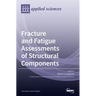 Fracture and Fatigue Assessments of Structural Components