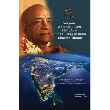 Anyone Who Has Taken Birth As A Human Being In India Bharata-Bhumi