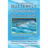 BUTTERFLY Competitive Swimming Drills: Improve Technique - Add Variety - For Coaches - For Teachers - For Swimmers - Containing Over 65 BUTTERFLY Dril