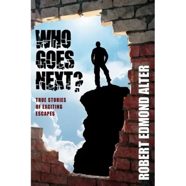 Who Goes Next?: True Stories of Exciting Escapes