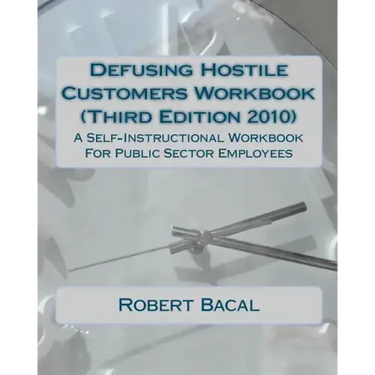 Defusing Hostile Customers Workbook (Third Edition2010): A Self-Instructional Workbook For Public Sector Employees