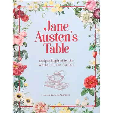 Jane Austen's Table: Recipes Inspired by the Works of Jane Austen