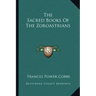 The Sacred Books of the Zoroastrians