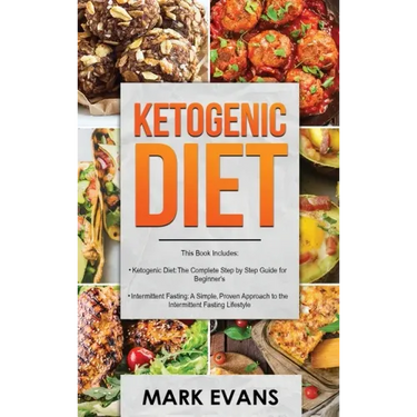 Ketogenic Diet: & Intermittent Fasting - 2 Manuscripts - Ketogenic Diet: The Complete Step by Step Guide for Beginner's & Intermittent