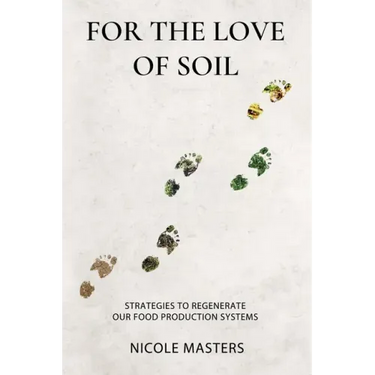 For the Love of Soil: Strategies to Regenerate Our Food Production Systems