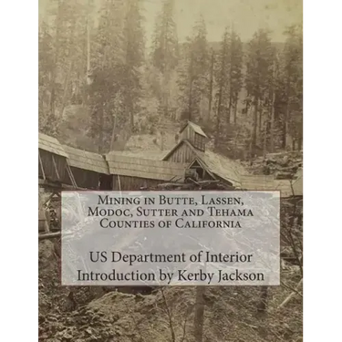 Mining in Butte, Lassen, Modoc, Sutter and Tehama Counties of California