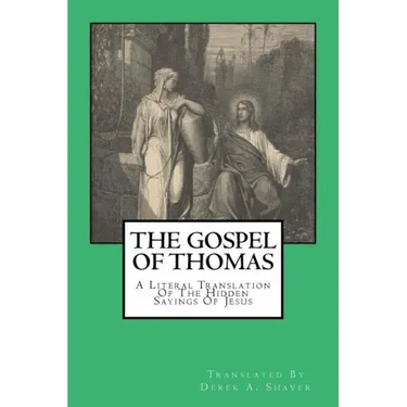 The Gospel Of Thomas: A Literal Translation Of The Hidden Sayings Of Jesus