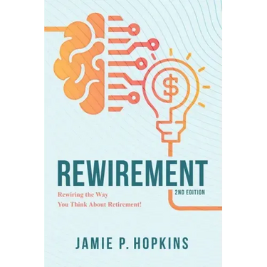 Rewirement: Rewiring The Way You Think About Retirement!