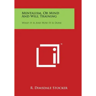 Mentalism, or Mind and Will Training: What It Is and How It Is Done